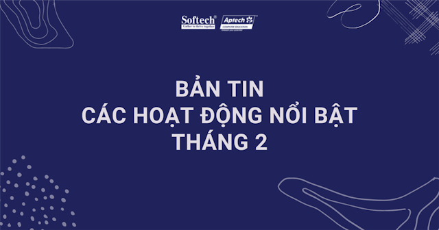 ban-tin-cac-hoat-dong-noi-bat-thang-2-tai-softech-aptech