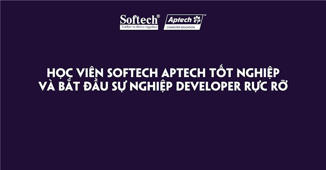 hoc-vien-softech-aptech-tot-nghiep-va-khoi-dau-su-nghiep-developer-ruc-ro